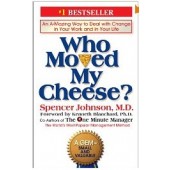 Who Moved My Cheese?: An Amazing Way to Deal with Change in Your Work and in Your Life by Spencer Johnson, Kenneth Blanchard